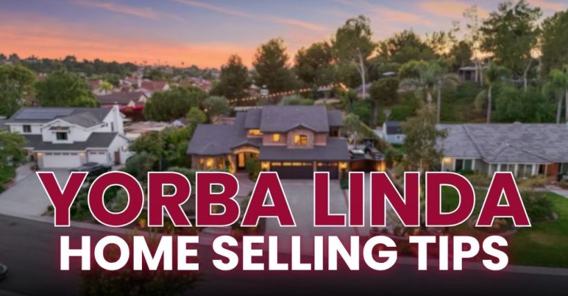 How Can I Sell My Home Fast in Yorba Linda, CA? 8 Local Strategies
